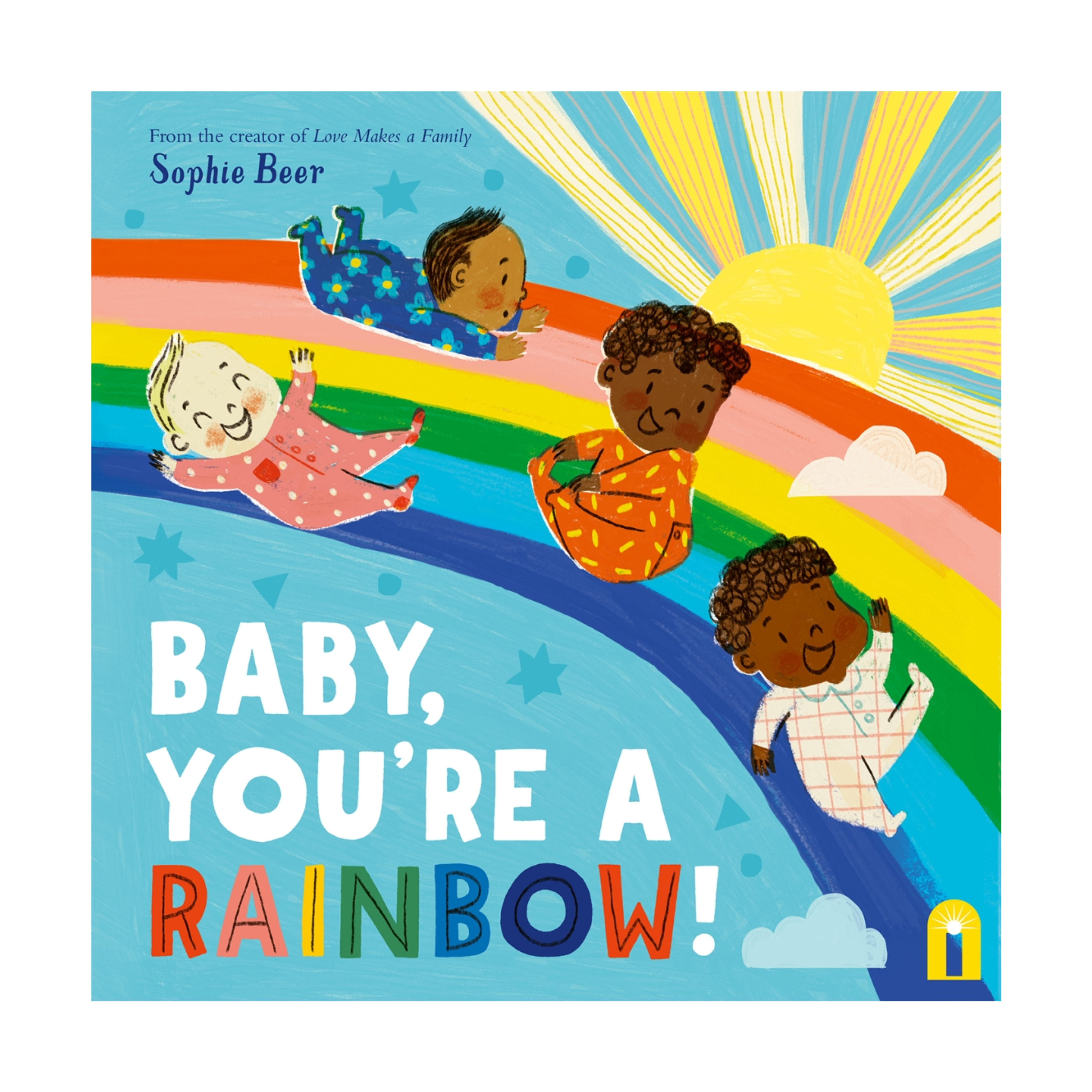 Baby, You’re a Rainbow! - Sophie Beer